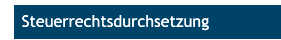Steuerrechtsdurchsetzung Steuerrechtsdurchsetzung
